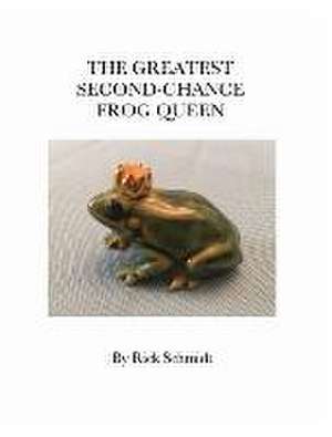 The Greatest Second-Chance Frog Queen de Rick Schmidt