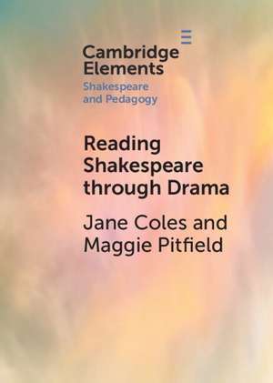 Reading Shakespeare through Drama de Jane Coles