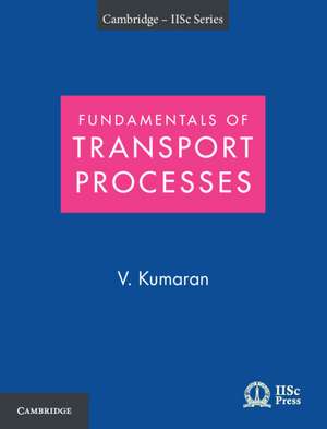 Fundamentals of Transport Processes with Applications de V. Kumaran