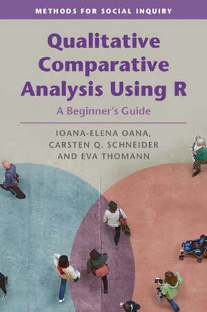 Qualitative Comparative Analysis Using R: A Beginner's Guide de Ioana-Elena Oana