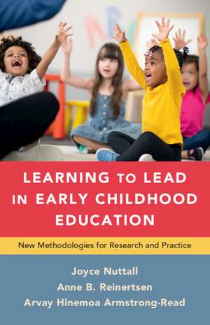 Learning to Lead in Early Childhood Education: New Methodologies for Research and Practice de Joce Nuttall