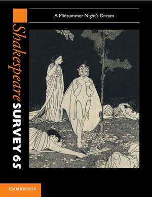 Shakespeare Survey: Volume 65, A Midsummer Night's Dream: A Midsummer Night's Dream de Peter Holland