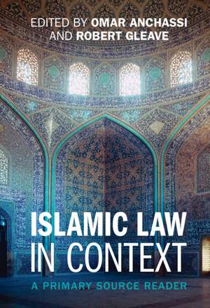 Islamic Law in Context: A Primary Source Reader de Omar Anchassi