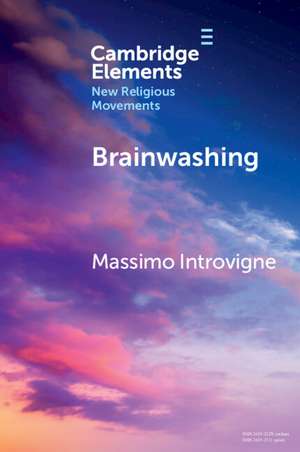 Brainwashing: Reality or Myth? de Massimo Introvigne