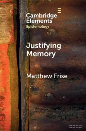Justifying Memory de Matthew Frise
