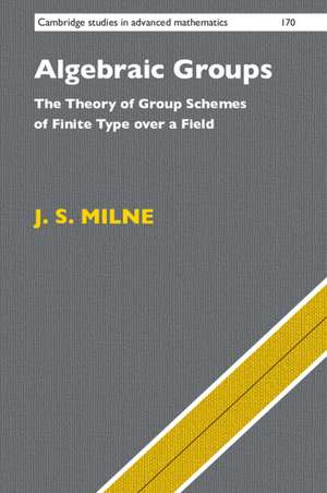 Algebraic Groups: The Theory of Group Schemes of Finite Type over a Field de J. S. Milne