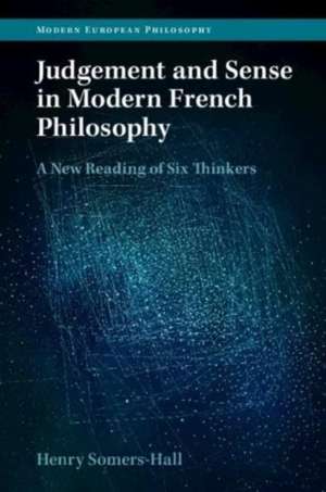 Judgement and Sense in Modern French Philosophy de Henry Somers-Hall