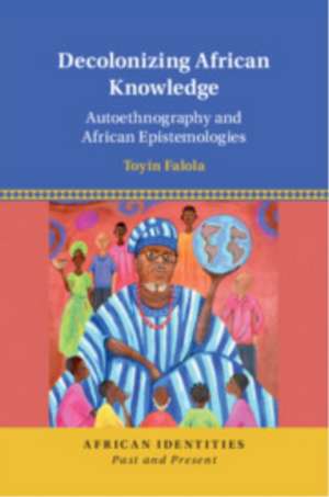 Decolonizing African Knowledge de Toyin Falola
