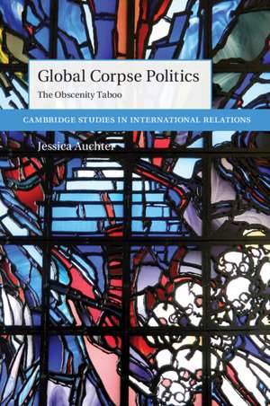 Global Corpse Politics: The Obscenity Taboo de Jessica Auchter