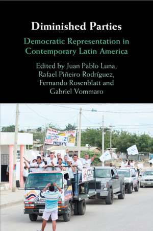 Diminished Parties: Democratic Representation in Contemporary Latin America de Juan Pablo Luna