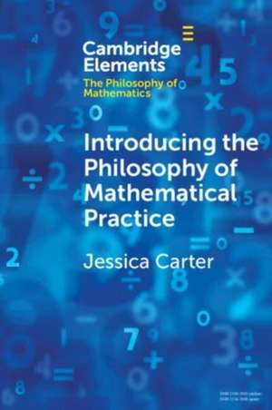 Introducing the Philosophy of Mathematical Practice de Jessica Carter