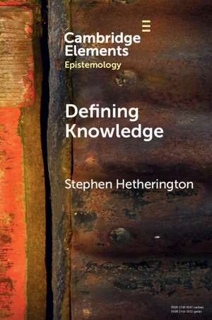 Defining Knowledge: Method and Metaphysics de Stephen Hetherington