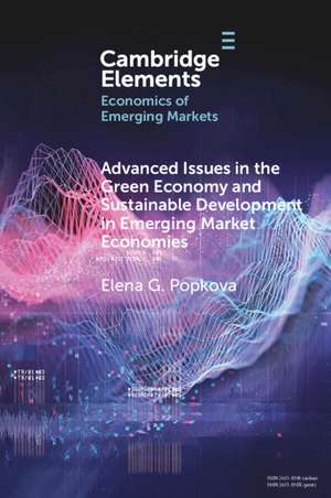 Advanced Issues in the Green Economy and Sustainable Development in Emerging Market Economies de Elena G. Popkova