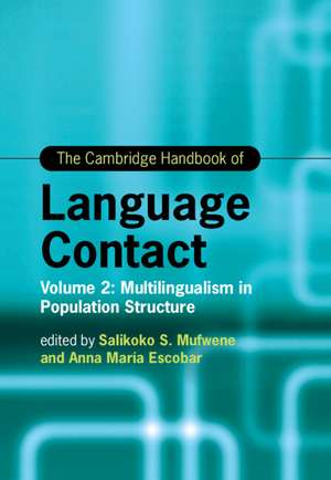 The Cambridge Handbook of Language Contact: Volume 2: Multilingualism in Population Structure de Salikoko Mufwene