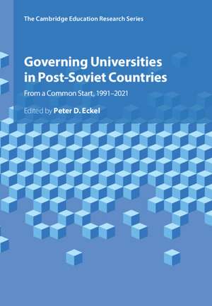 Governing Universities in Post-Soviet Countries: From a Common Start, 1991–2021 de Peter D. Eckel