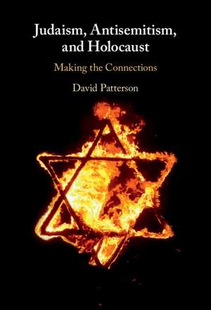 Judaism, Antisemitism, and Holocaust: Making the Connections de David Patterson