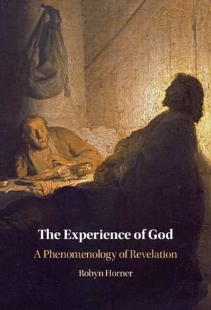 The Experience of God: A Phenomenology of Revelation de Robyn Horner