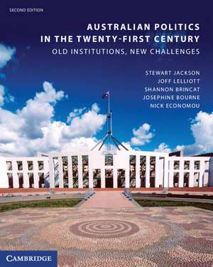 Australian Politics in the Twenty-First Century: Old Institutions, New Challenges de Stewart Jackson