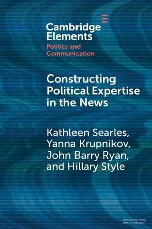 Constructing Political Expertise in the News de Kathleen Searles