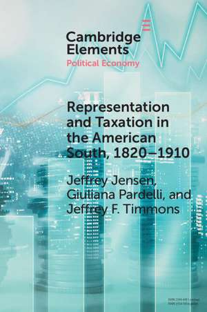 Representation and Taxation in the American South, 1820–1910 de Jeffrey Jensen