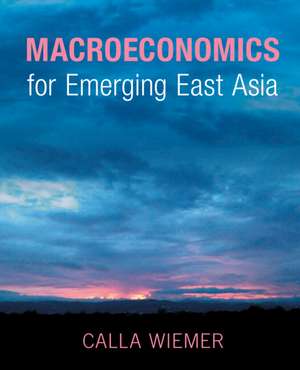 Macroeconomics for Emerging East Asia de Calla Wiemer