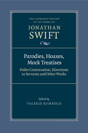 Parodies, Hoaxes, Mock Treatises: Polite Conversation, Directions to Servants and Other Works de Jonathan Swift