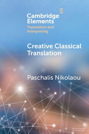 Creative Classical Translation de Paschalis Nikolaou