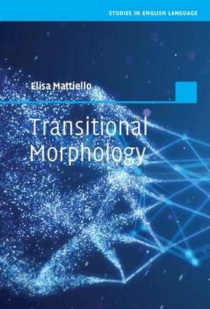 Transitional Morphology: Combining Forms in Modern English de Elisa Mattiello