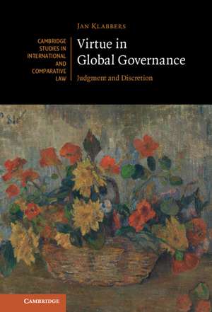 Virtue in Global Governance: Judgment and Discretion de Jan Klabbers