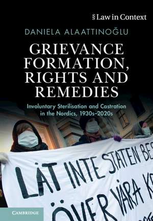 Grievance Formation, Rights and Remedies: Involuntary Sterilisation and Castration in the Nordics, 1930s–2020s de Daniela Alaattinoğlu