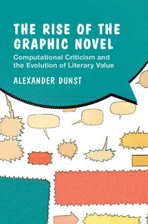 The Rise of the Graphic Novel: Computational Criticism and the Evolution of Literary Value de Alexander Dunst