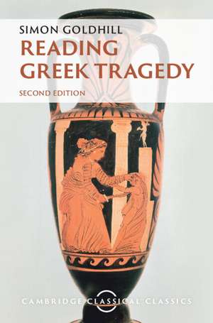 Reading Greek Tragedy de Simon Goldhill