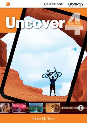 Uncover Level 4 Teacher's Book with Digital Pack de Kasia McNabb