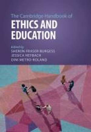 The Cambridge Handbook of Ethics and Education de Sheron Fraser-Burgess