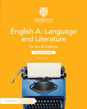 English A: Language and Literature for the IB Diploma Coursebook with Digital Access (2 Years) de Brad Philpot