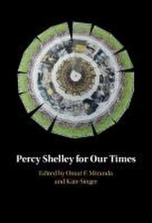 Percy Shelley for Our Times de Omar F Miranda