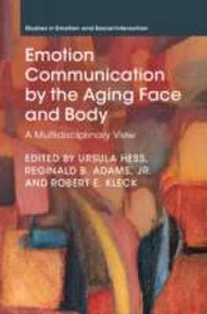 Emotion Communication by the Aging Face and Body: A Multidisciplinary View de Ursula Hess