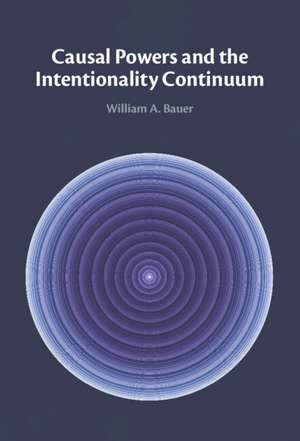 Causal Powers and the Intentionality Continuum de William A. Bauer