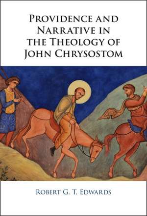 Providence and Narrative in the Theology of John Chrysostom de Robert Edwards