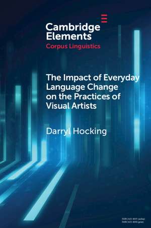 The Impact of Everyday Language Change on the Practices of Visual Artists de Darryl Hocking