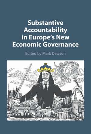 Substantive Accountability in Europe's New Economic Governance de Mark Dawson