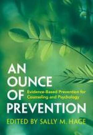 An Ounce of Prevention: Evidence-Based Prevention for Counseling and Psychology de Sally M. Hage