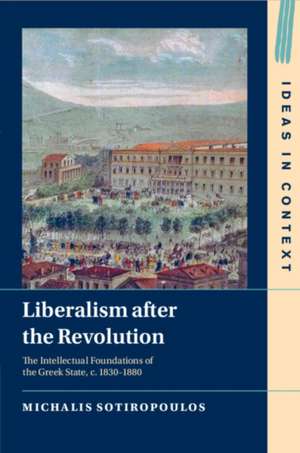 Liberalism after the Revolution de Michalis Sotiropoulos