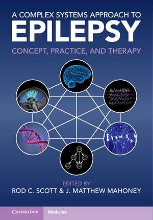 A Complex Systems Approach to Epilepsy: Concept, Practice, and Therapy de Rod C. Scott