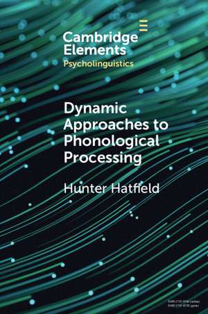 Dynamic Approaches to Phonological Processing de Hunter Hatfield