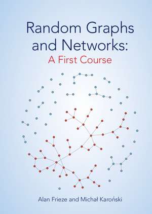 Random Graphs and Networks: A First Course de Alan Frieze