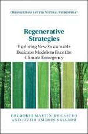 Regenerative Strategies: Exploring New Sustainable Business Models to Face the Climate Emergency de Gregorio Martín-de Castro