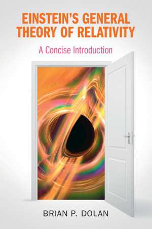 Einstein's General Theory of Relativity: A Concise Introduction de Brian P. Dolan