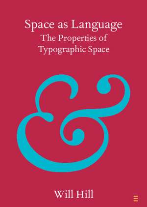 Space as Language: The Properties of Typographic Space de Will Hill