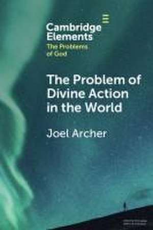 The Problem of Divine Action in the World de Joel Archer